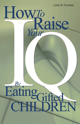 How to Raise Your IQ by Eating Gifted Children