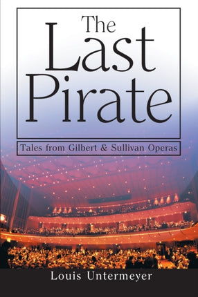 The Last Pirate Tales from Gilbert  Sullivan Operas Tales from the Gilbert and Sullivan Operas