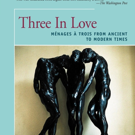 Three In Love Mnages  Trois from Ancient to Modern Times Menages a Trois from Ancient to Modern Times