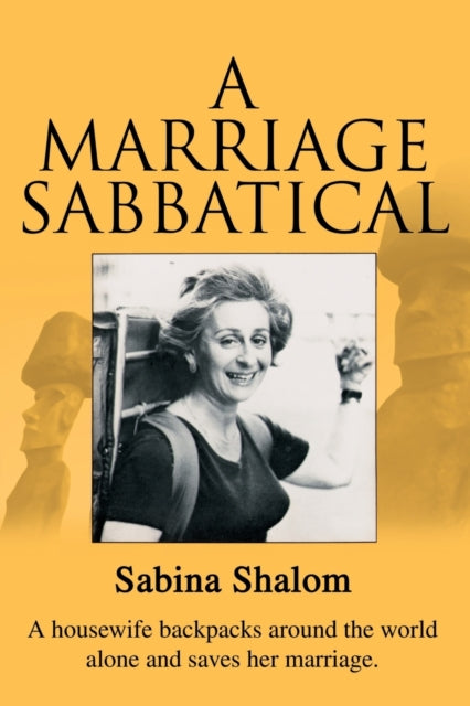 A Marriage Sabbatical A housewife backpacks around the world alone and saves her marriage