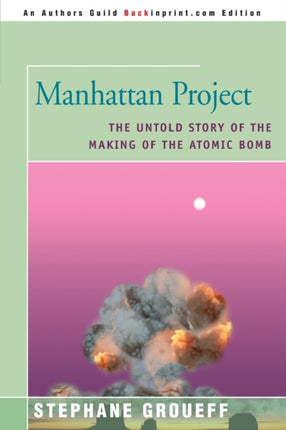 Manhattan Project The Untold Story of the Making of the Atomic Bomb