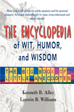 The Encyclopedia of Wit Humor and Wisdom The Big Book of Little Anecdotes