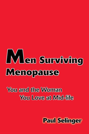 Men Surviving Menopause You and the Woman You Love At Midlife