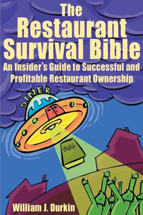 The Restaurant Survival Bible An Insiders Guide to Successful and Profitable Restaurant Ownership