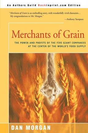 Merchants of Grain The Power and Profits of the Five Giant Companies at the Center of the Worlds Food Supply