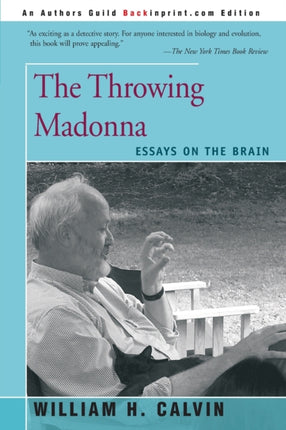 The Throwing Madonna Essays on the Brain