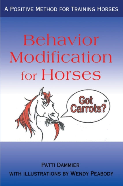 Behavior Modification for Horses A Positive Method for Training Horses