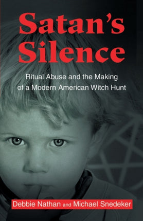 Satans Silence Ritual Abuse and the Making of a Modern American Witch Hunt