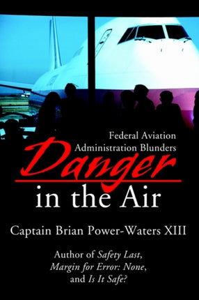 Danger in the Air Federal Aviation Administration Blunders
