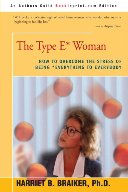 The Type E Woman How to Overcome the Stress of Being Everything to Everybody