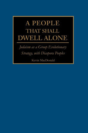 A People That Shall Dwell Alone Judaism as a Group Evolutionary Strategy with Diaspora Peoples