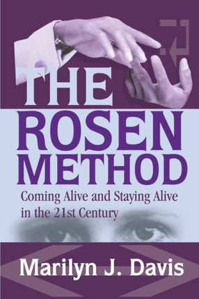 The Rosen Method Coming Alive and Staying Alive in the 21st Century