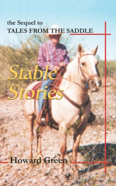 Stable Stories the Sequel to TALES FROM THE SADDLE