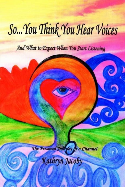 So You Think You Hear Voices And What to Expect