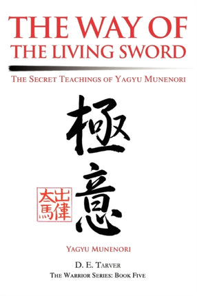 The Way of the Living Sword The Secret Teachings of Yagyu Munenori