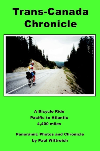 TransCanada Chronicle A Bicycle Ride Pacific to