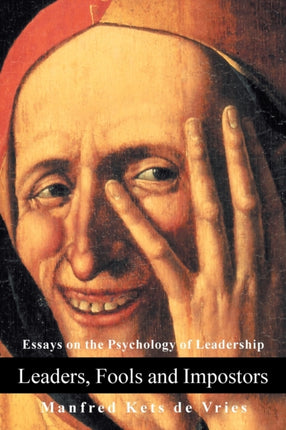 Leaders Fools and Impostors Essays on the Psychology of Leadership