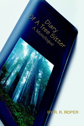 Diary Of A Tree Sitter A Monologue