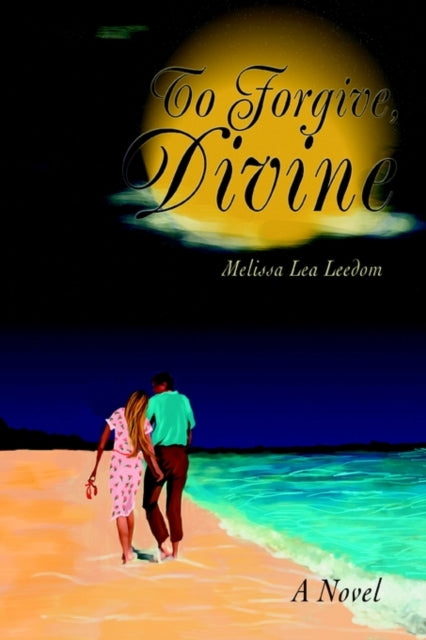 To Forgive Divine A Novel