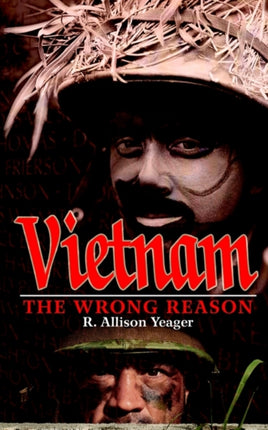 Vietnam The Wrong Reason THE WRONG REASON