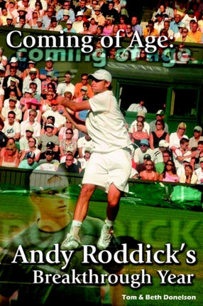 Coming of Age Andy Roddicks Breakthrough Year
