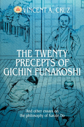The Twenty Precepts of Gichin Funakoshi And other essays on the philosophy of Karate Do