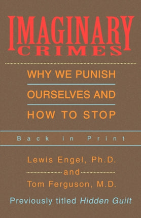 Imaginary Crimes Why We Punish Ourselves and How to Stop