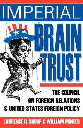Imperial Brain Trust The Council on Foreign Relations and United States Foreign Policy