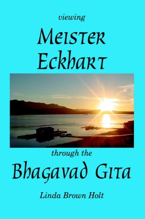 Viewing Meister Eckhart through the Bhagavad Gita