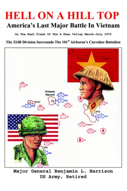 Hell On A Hill Top Americas Last Major Battle In Vietnam Americas Last Major Battle In Vietnam