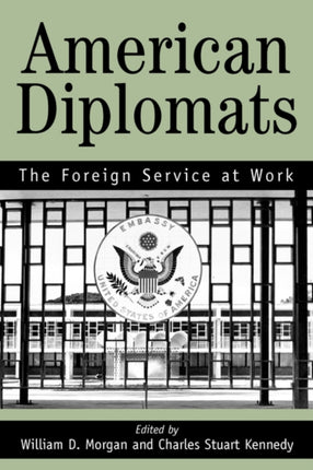 AMERICAN DIPLOMATS The Foreign Service at Work