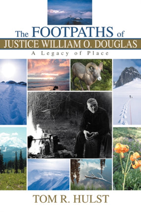 The Footpaths of Justice William O Douglas A Legacy of Place