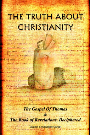 THE TRUTH ABOUT CHRISTIANITY The Gospel of Thomas