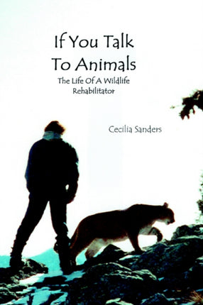 If You Talk To Animals The Life of a Wildlife Rehabilitator