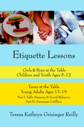 Etiquette Lessons Girls  Boys at the Table Children and Youth Ages 512 Teens at the Table Young Adults Ages 1319 Girls  Boys at the Table Teens at the Table