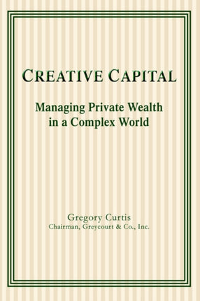 CREATIVE CAPITAL MANAGING PRIVATE WEALTH IN A COMPLEX WORLD