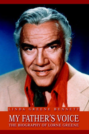 biMY FATHERS VOICEbi The Biography of Lorne Greene
