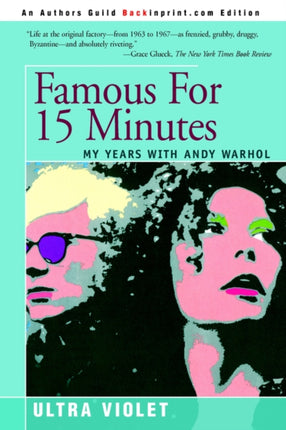 FAMOUS FOR 15 MINUTES MY YEARS WITH ANDY WARHOL