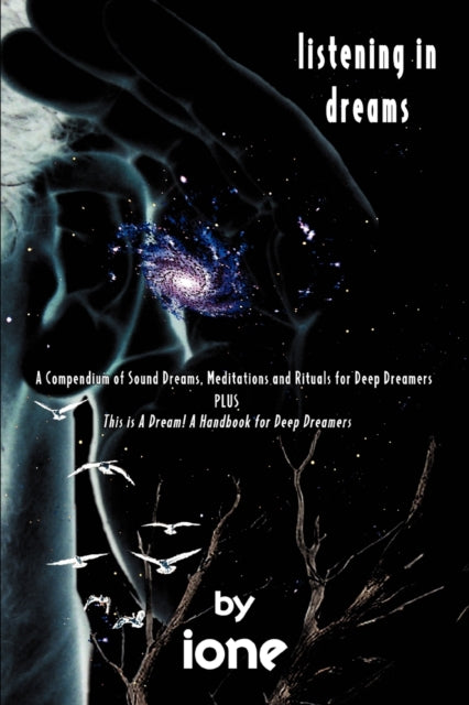 Listening in Dreams A Compendium of Sound Dreams Meditations And Rituals for Deep Dreamers