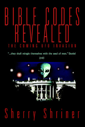 Bible Codes Revealed The Coming UFO Invasion