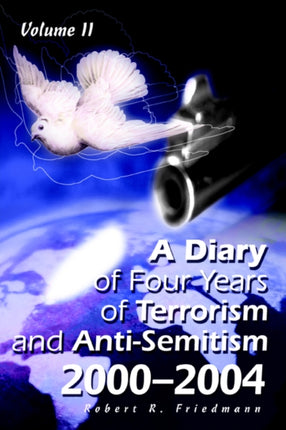 A Diary of Four Years of Terrorism and AntiSemitism 20002004 20002004 Volume 1