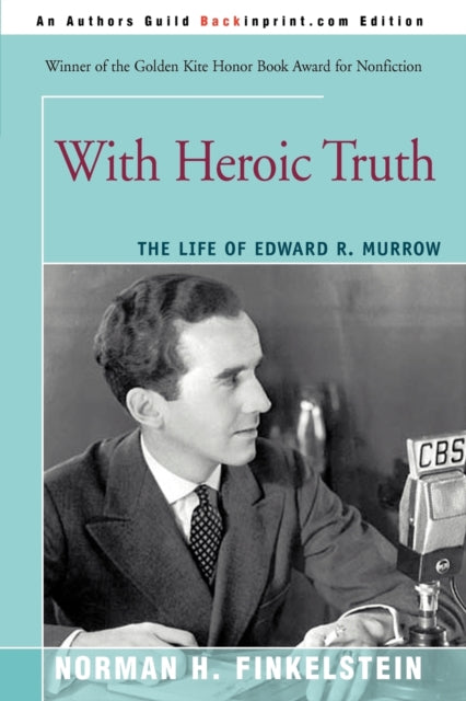 With Heroic Truth The Life of Edward R Murrow