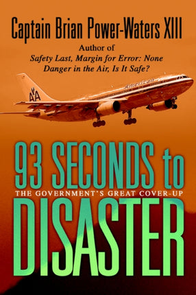 93 Seconds to Disaster The Governments Great Coverup The Mystery of American Airbus Flight 587