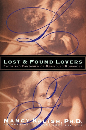 LOST AND FOUND LOVERS FACTS AND FANTASIES OF REKINDLED ROMANCES