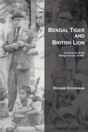 BENGAL TIGER AND BRITISH LION An Account of the Bengal Famine of 1943