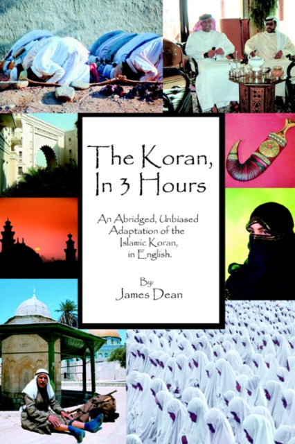 bThe Koran in 3 Hoursb An abridged unbiased adaptation of the Islamic Koran in English