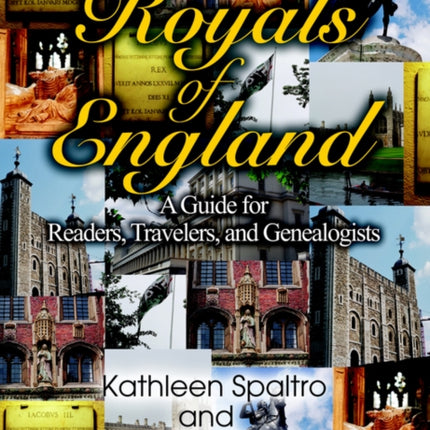 Royals of England A Guide for Readers Travelers and Genealogists
