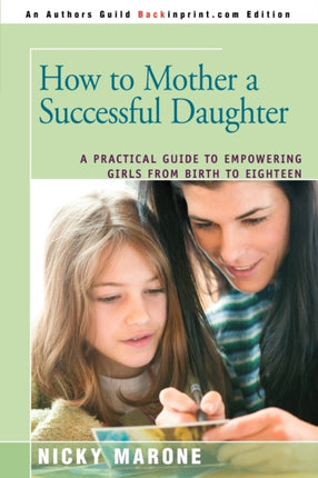 How to Mother a Successful Daughter A Practical