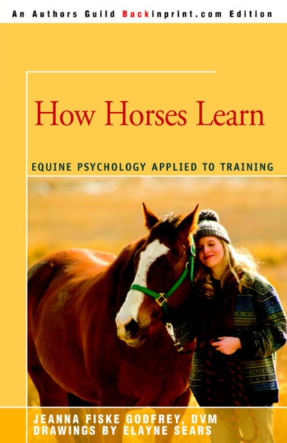 How Horses Learn EQUINE PSYCHOLOGY APPLIED TO TRAINING