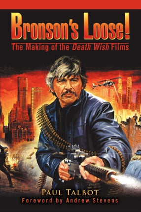 Bronsons Loose The Making of the Death Wish Films